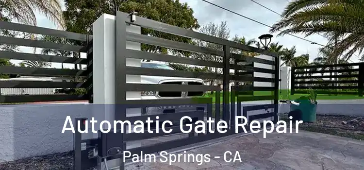 Automatic Gate Repair Palm Springs - CA