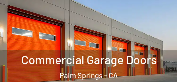  Commercial Garage Doors Palm Springs - CA
