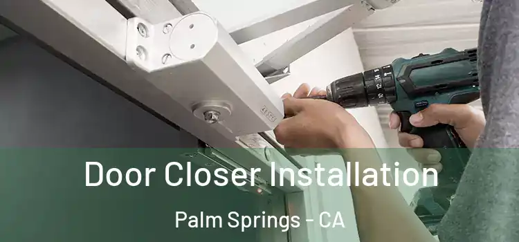 Door Closer Installation Palm Springs - CA