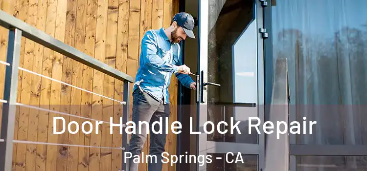 Door Handle Lock Repair Palm Springs - CA