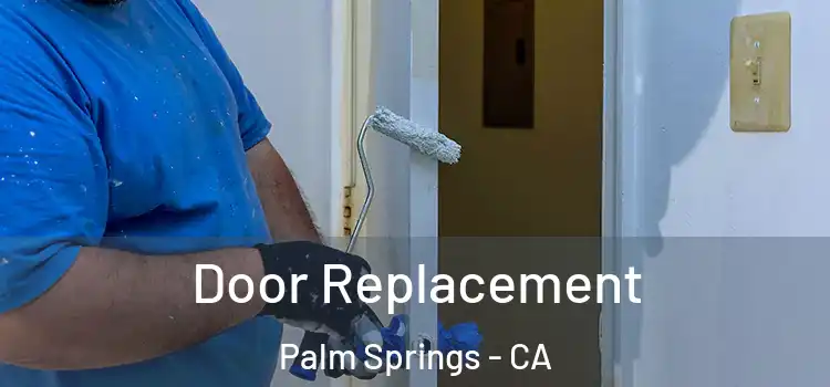 Door Replacement Palm Springs - CA