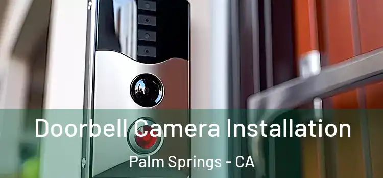  Doorbell Camera Installation Palm Springs - CA