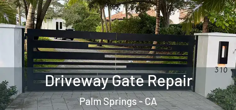 Driveway Gate Repair Palm Springs - CA