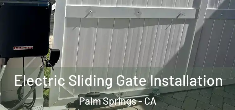 Electric Sliding Gate Installation Palm Springs - CA