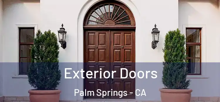 Exterior Doors Palm Springs - CA