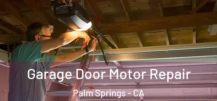  Garage Door Motor Repair Palm Springs - CA