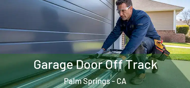  Garage Door Off Track Palm Springs - CA