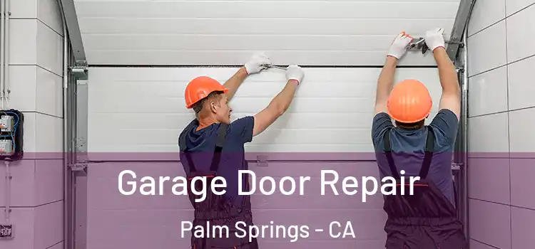  Garage Door Repair Palm Springs - CA