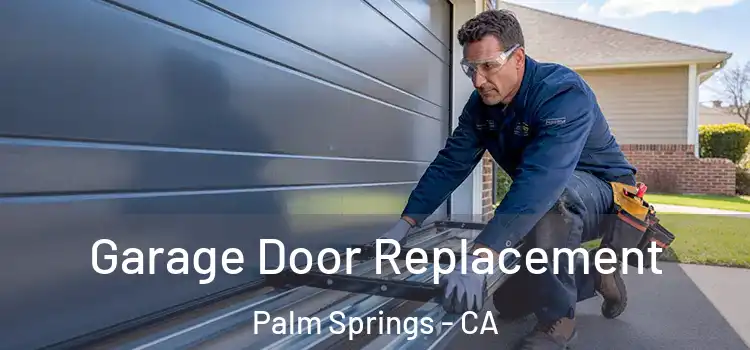  Garage Door Replacement Palm Springs - CA