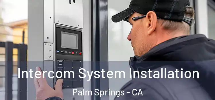  Intercom System Installation Palm Springs - CA