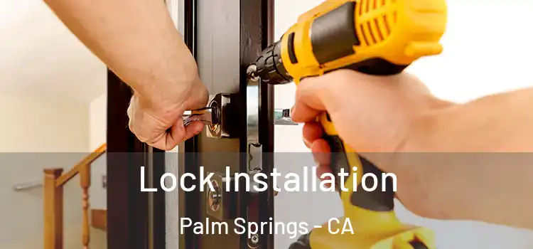  Lock Installation Palm Springs - CA