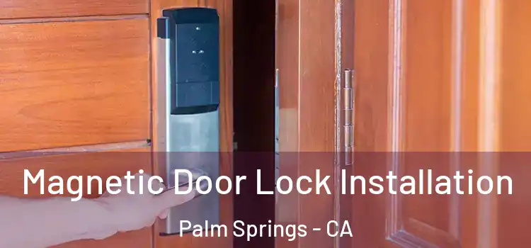  Magnetic Door Lock Installation Palm Springs - CA
