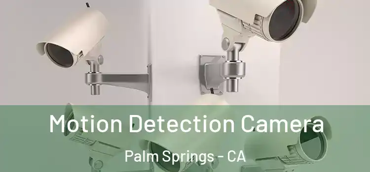  Motion Detection Camera Palm Springs - CA