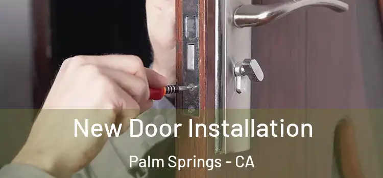 New Door Installation Palm Springs - CA