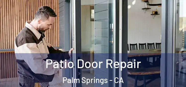 Patio Door Repair Palm Springs - CA