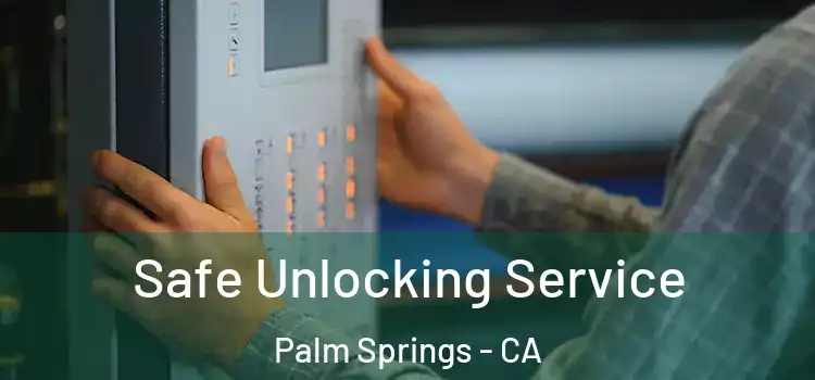  Safe Unlocking Service Palm Springs - CA