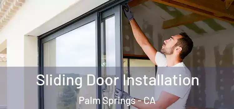 Sliding Door Installation Palm Springs - CA