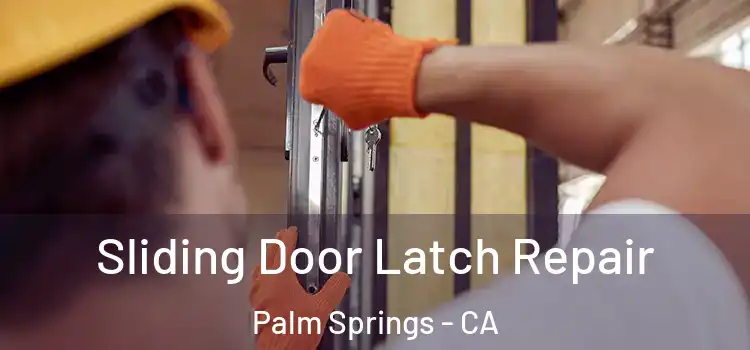 Sliding Door Latch Repair Palm Springs - CA