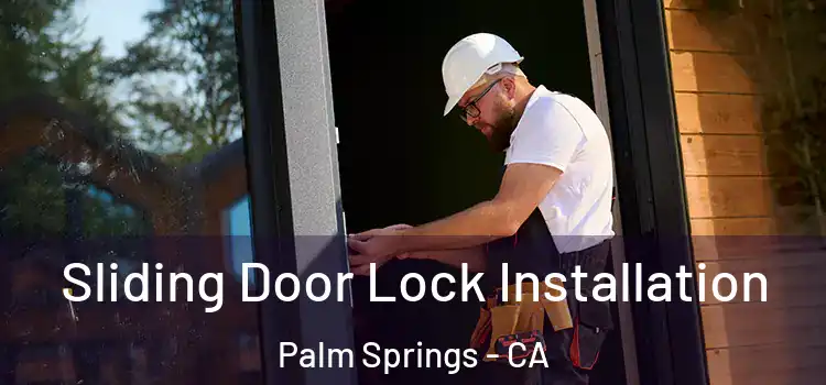 Sliding Door Lock Installation Palm Springs - CA