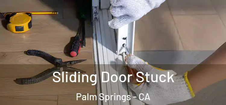  Sliding Door Stuck Palm Springs - CA