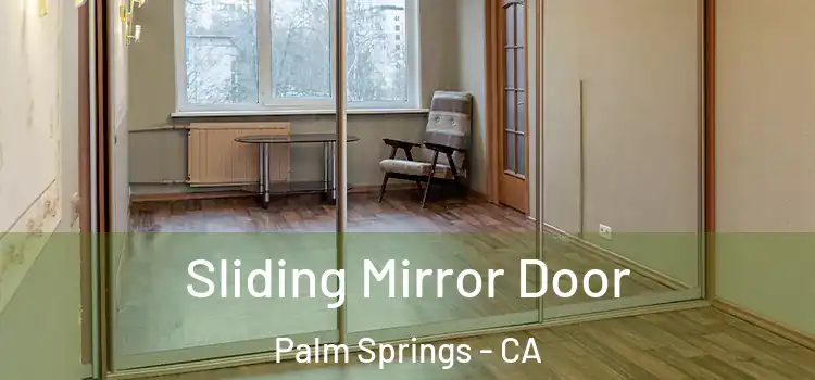  Sliding Mirror Door Palm Springs - CA