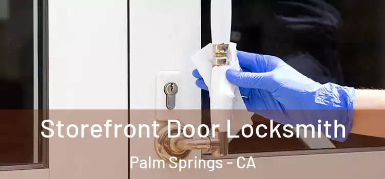  Storefront Door Locksmith Palm Springs - CA
